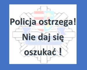 Napis: Policja ostrzega, nie daj się oszukać
