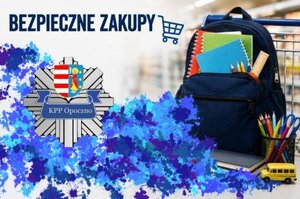 na zdjęciu widoczny plecak z przyborami szkolnymi, napis bezpieczne zakupy, logo policji.